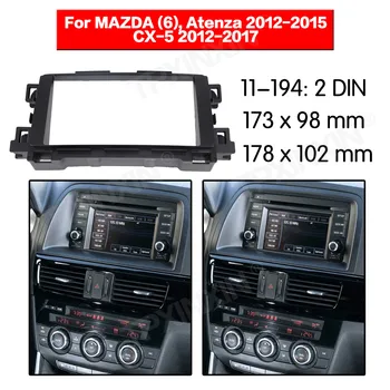 11-194 radio Auto Cadru Panou pentru MAZDA (6), Atenza 2012-2015 Radio Stereo Măștii Panoului de Cadru Adaptor de Montare Kit