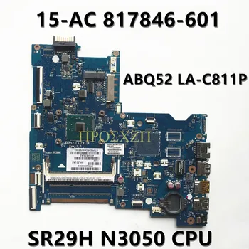 817846-601 817846-501 817846-001 Placa de baza Pentru HP 15-AC Laptop Placa de baza ABQ52 LA-C811P Cu SR29H N3050 CPU 100% Testate Complet