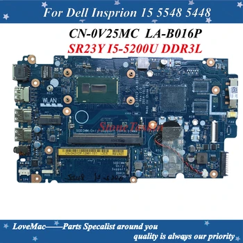 Cel mai bine Valoarea NC-0V25MC pentru Dell Inspiron 15 5448 5548 Laptop Placa de baza ZAVC1 LA-B016P V25MC SR23Y I5-5200U DDR3L 100% Testat