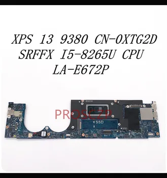 CN-0XTG2D 0XTG2D XTG2D Placa de baza PENTRU DELL XPS 13 9380 Laptop Placa de baza LA-E672P Cu SRFFX I5-8265U CPU 100% Complet de Lucru Bine