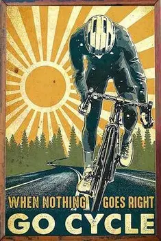 Când Nimic Nu Merge Bine Du-Te Ciclului De Artă Rider Arta De Perete Pentru Biciclete Arta Retro Stil De Ciclism Ciclism Arta De Perete Vintage Din Metal Semn Poster