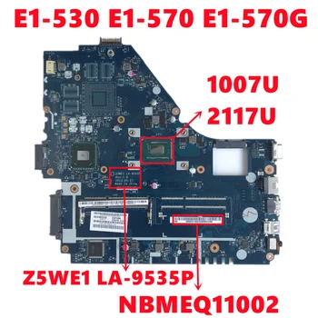 NBMEQ11002 Placa de baza Pentru Acer ASPIRE E1-530 E1-570 E1-570G Laptop Placa de baza Z5WE1 LA-9535P Cu 1007U 2117U DDR3 100% Test OK