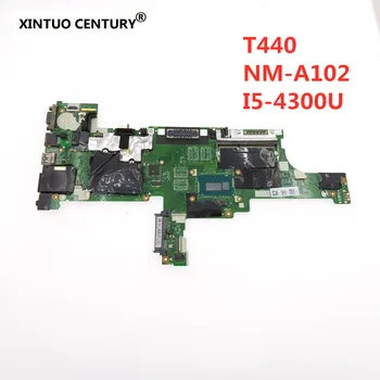 Pentru Lenovo Thinkpad T440 notebook Laptop placa de baza NM-A102 CPU i5 4300U 100% test de munca FRU 04X5012 04X5014 04X5010 04X5011