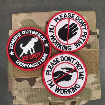 Vă rugăm să nu Mă mângâia Lucrez K9 UNITATE de Broderie Patch-uri Focar Zombie ECHIPA de Răspuns Câine de Serviciu Tactice Insigne Rotunde